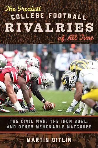 The Greatest College Football Rivalries of All Time cover