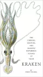 Kraken: The Curious, Exciting, and Slightly Disturbing Science of Squid cover