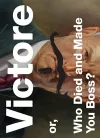 Victore Or, Who Died and Made You cover