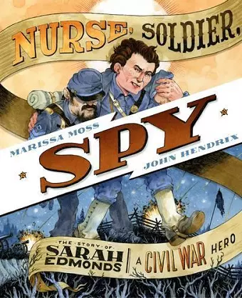 Nurse, Soldier, Spy: The Story of Sarah Edmonds, a Civil War Hero cover