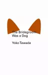 The Bridegroom Was a Dog cover