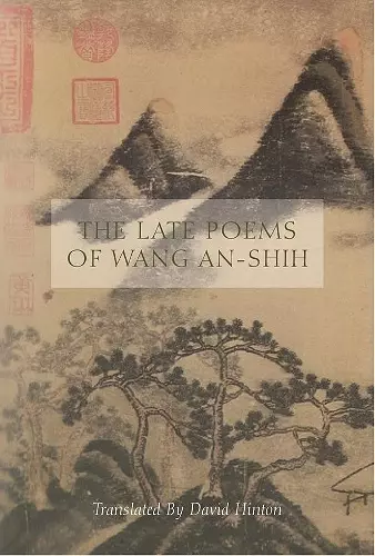 The Late Poems of Wang An-Shih cover