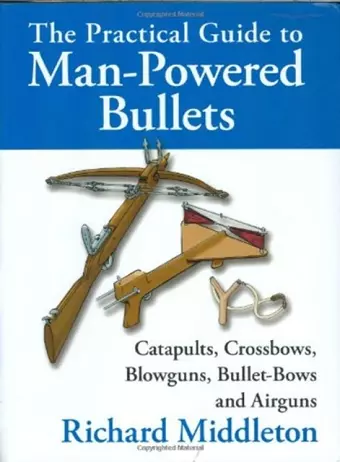 The Practical Guide to Man-Powered Bullets cover