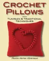 Crochet Pillows with Tunisian and Traditional Techniques cover