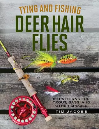 Tying and Fishing Deer Hair Flies cover