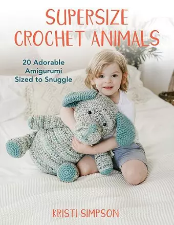 Supersize Crochet Animals cover