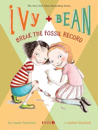 Ivy and Bean: Break the Fossil Record - Book 3 cover