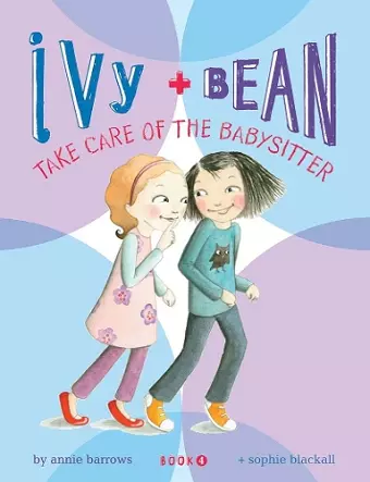 Ivy and Bean: Take Care of the Babysitter - Book 4 cover