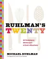 Ruhlman's Twenty: 20 Techniques 100 Recipes A Cook's Manifesto cover