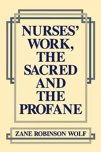 Nurses' Work, The Sacred and The Profane cover