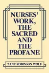 Nurses' Work, The Sacred and The Profane cover