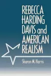 Rebecca Harding Davis and American Realism cover