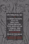 On Original Sin and A Disputation with the Jew, Leo, Concerning the Advent of Christ, the Son of God cover