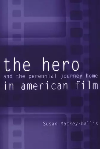 The Hero and the Perennial Journey Home in American Film cover