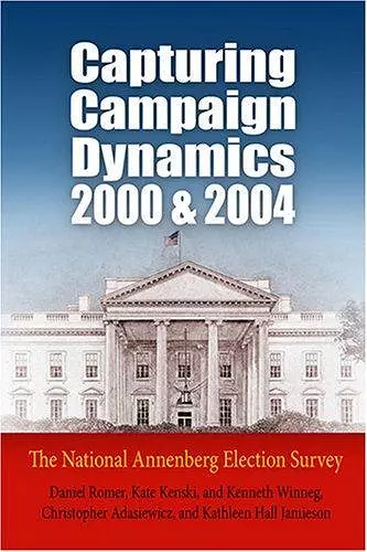 Capturing Campaign Dynamics, 2000 and 2004 cover