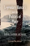 Legendary Hawai'i and the Politics of Place cover