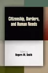 Citizenship, Borders, and Human Needs cover