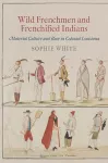 Wild Frenchmen and Frenchified Indians cover