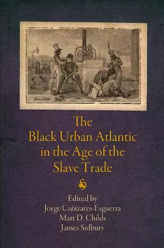 The Black Urban Atlantic in the Age of the Slave Trade cover