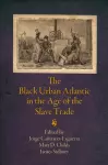 The Black Urban Atlantic in the Age of the Slave Trade cover