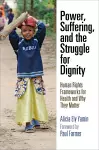 Power, Suffering, and the Struggle for Dignity cover