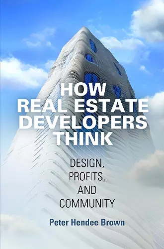 How Real Estate Developers Think cover