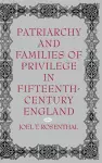 Patriarchy and Families of Privilege in Fifteenth-Century England cover