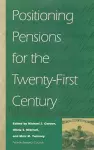 Positioning Pensions for the Twenty-First Century cover