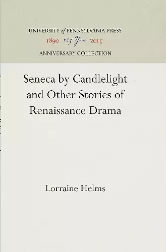 Seneca by Candlelight and Other Stories of Renaissance Drama cover