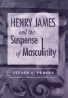 Henry James and the Suspense of Masculinity cover