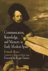 Communication, Knowledge, and Memory in Early Modern Spain cover