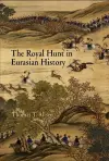 The Royal Hunt in Eurasian History cover