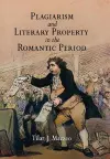 Plagiarism and Literary Property in the Romantic Period cover