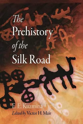 The Prehistory of the Silk Road cover