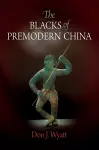 The Blacks of Premodern China cover