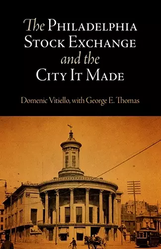 The Philadelphia Stock Exchange and the City It Made cover