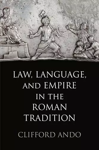 Law, Language, and Empire in the Roman Tradition cover