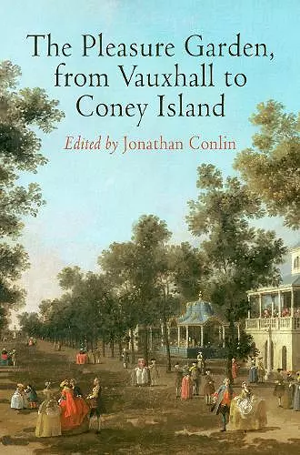 The Pleasure Garden, from Vauxhall to Coney Island cover
