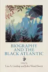 Biography and the Black Atlantic cover
