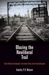 Blazing the Neoliberal Trail cover