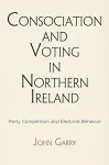 Consociation and Voting in Northern Ireland cover