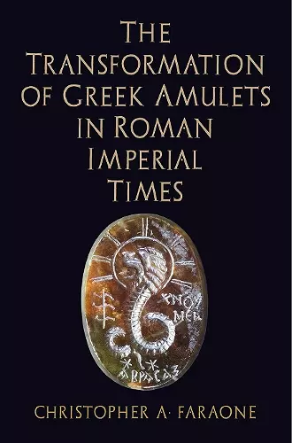 The Transformation of Greek Amulets in Roman Imperial Times cover