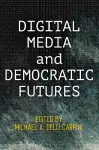 Digital Media and Democratic Futures cover