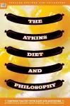 The Atkins Diet and Philosophy cover