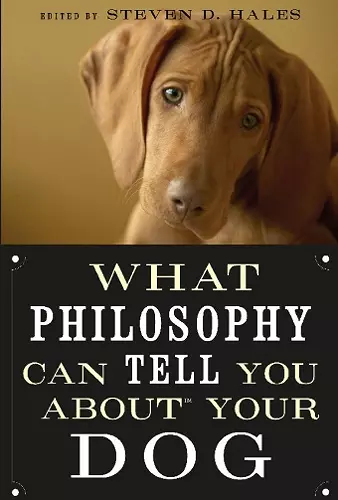 What Philosophy Can Tell You about Your Dog cover