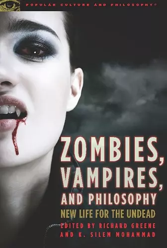 Zombies, Vampires, and Philosophy cover