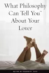 What Philosophy Can Tell You About Your Lover cover