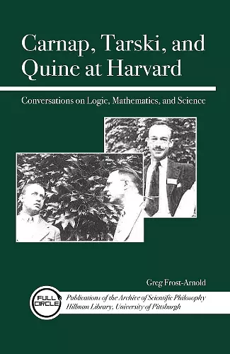 Carnap, Tarski, and Quine at Harvard cover