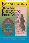 Emancipating Slaves, Enslaving Free Men cover