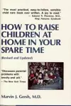 How to Raise Children at Home in Your Spare Time cover